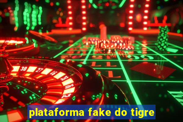 plataforma fake do tigre